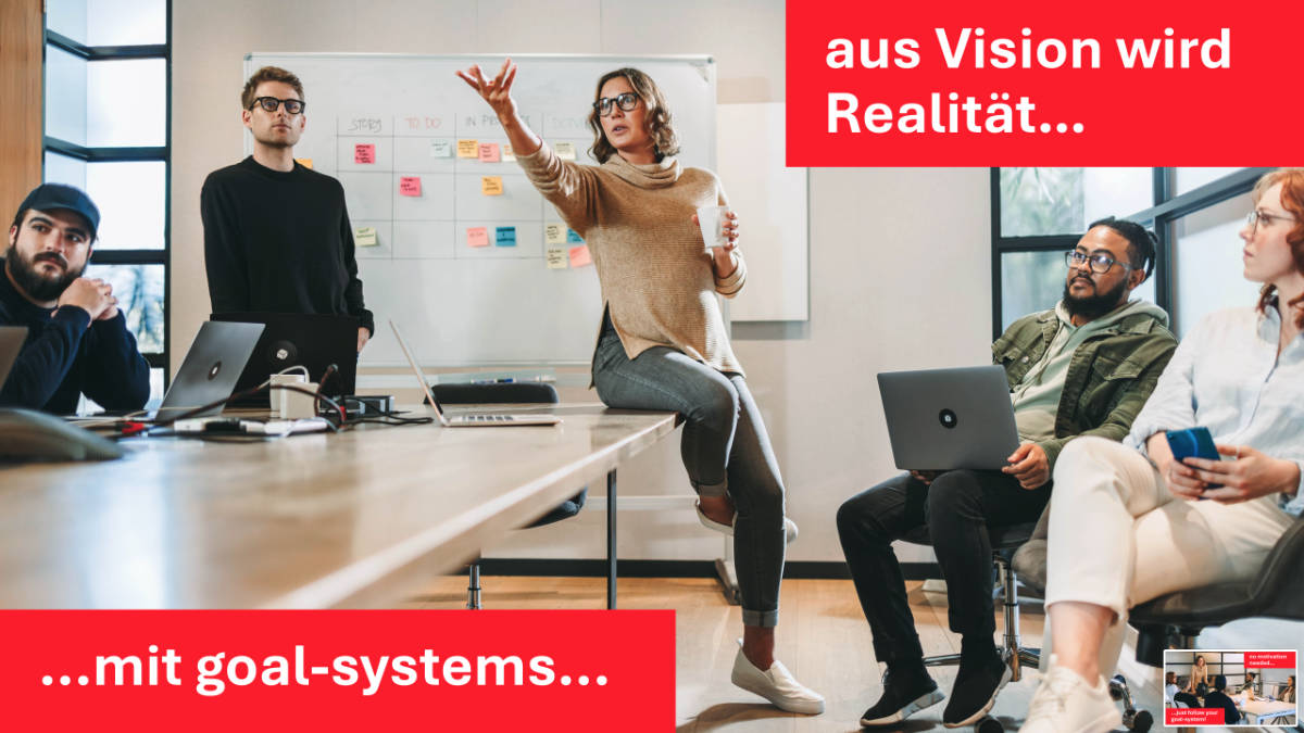 Aus Vision wir Realität mit Ziel-Systemen